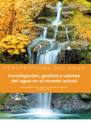 cover image of Perspectivas del agua. Investigación, gestión y valores del agua en el mundo actual.